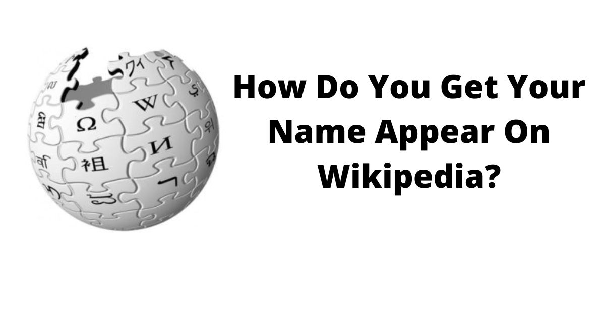 How Do You Get Your Name Appear On Wikipedia